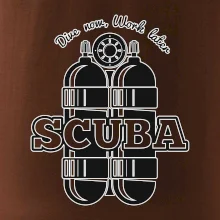 Dive now work later - Scuba