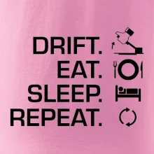 Drift Eat Sleep Repeat Drift Eat Sleep Repeat