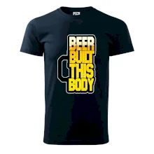 Beer built this body Beer built this body