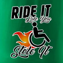 Ride it Like You Stole it Ride it Like You Stole it