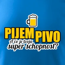 Pijem pivo - tvoja super schopnosť - rovný