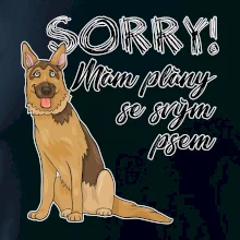 Nemecký ovčiak - Sorry, mám plány