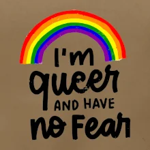 Im queer and have no fear