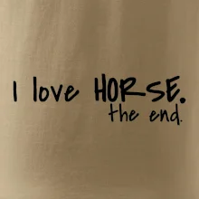 I love horse the end.