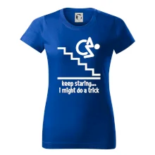 Keep staring i might do a trick