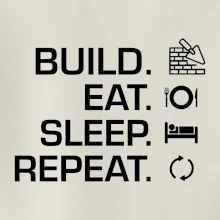 Build eat sleep repeat - tehly