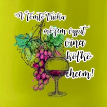 V tomto tričku môžem vypiť vína koľko chcem