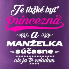 Je ťažké byť princezná manželka