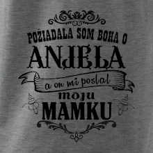 Požiadala som Boha o anjela a on mi poslal moju mamku
