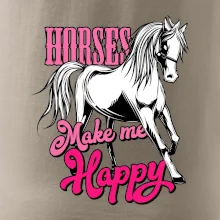 Horses Make me Happy Horses Make me Happy