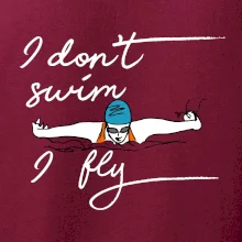 I don't swim i fly