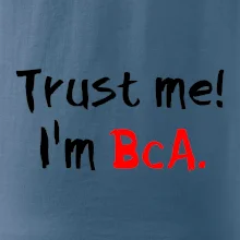Trust me I´m  BcA. / Ver mi somm BcA.