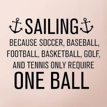 Sailing beacause one ball