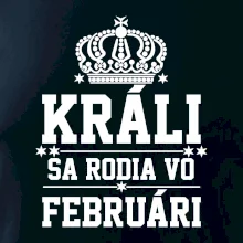 Králi - Kráľovné sa rodia vo februári