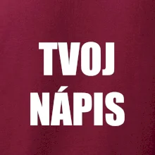 Tvoj vlastný nápis - tlačiaci Tvoj vlastný nápis - tlačiaci