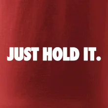 Just hold it