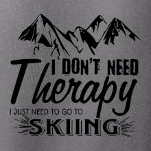 I dont need therapy - Skiing I dont need therapy - Skiing