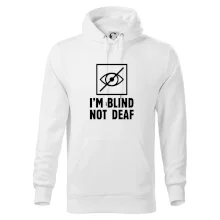 I'm blind not deaf I'm blind not deaf