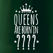Queens  are born in (Vlastný mesiac narodenia)