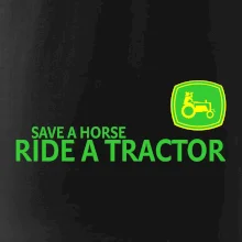 Save horse, ride tractor