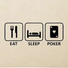 Eat sleep poker Eat sleep poker