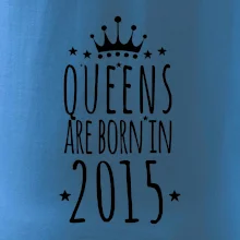 Queens are born in 2015