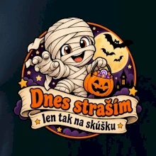 Dnes straším len tak na skúšku