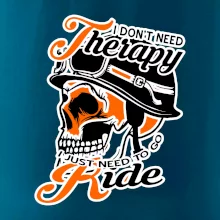 I don't need therapy moto ride I don't need therapy moto ride