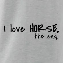 I love horse the end.