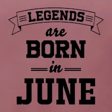 Legends are born in June