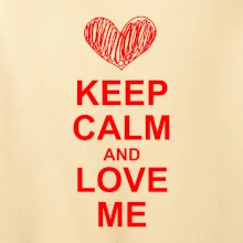 Keep calm and love me