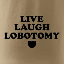 Live laugh lobotomy