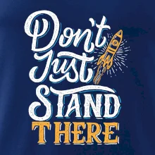 Don't Just Stand There