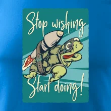 Stop wishing start doing korytnačka