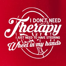 Okrúhly nápis -  I don't need therapy wheel in my hands