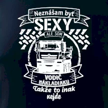 Neznášam byť sexy - Vodič nákladiaku