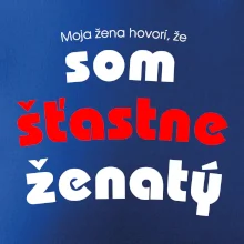 Moja žena hovorí, že som šťastne ženatý