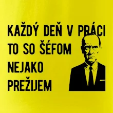 Každý deň v práci to so šéfom nejako prežijem