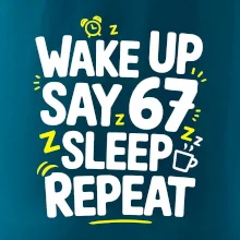 67 wake up repeat
