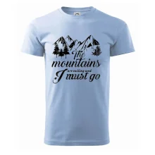 The mountains are calling and i must go