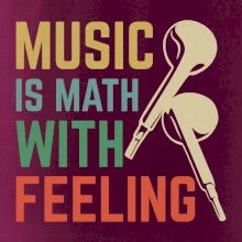 Music is math with feeling