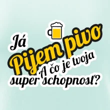 Pijem pivo - tvoja super schopnosť - šikmý