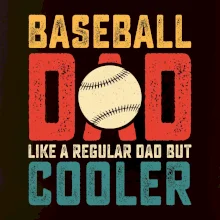 Baseball dad like a regular dad but cooler