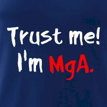 Trust me I´m  MgA. / Ver mi som MgA. Trust me I´m  MgA. / Ver mi som MgA.