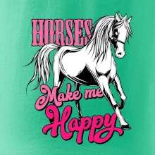 Horses Make me Happy Horses Make me Happy