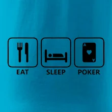 Eat sleep poker