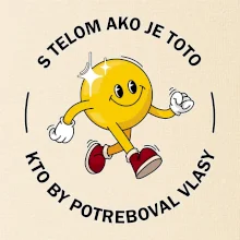 S telom ako je toto, kto by potreboval vlasy