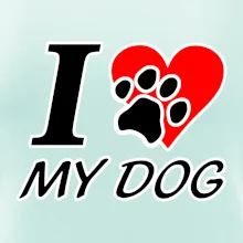 I love my dog - nápis I love my dog - nápis