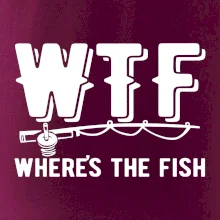 Wheres's the Fish WTF Wheres's the Fish WTF