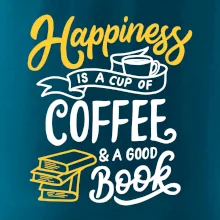 Happiness is a Cup of Coffee and a Good Book Happiness is a Cup of Coffee and a Good Book